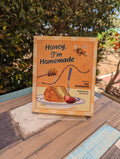 Honey, I'm Homemade: Sweet Treats from the Beehive across the Centuries and around the World